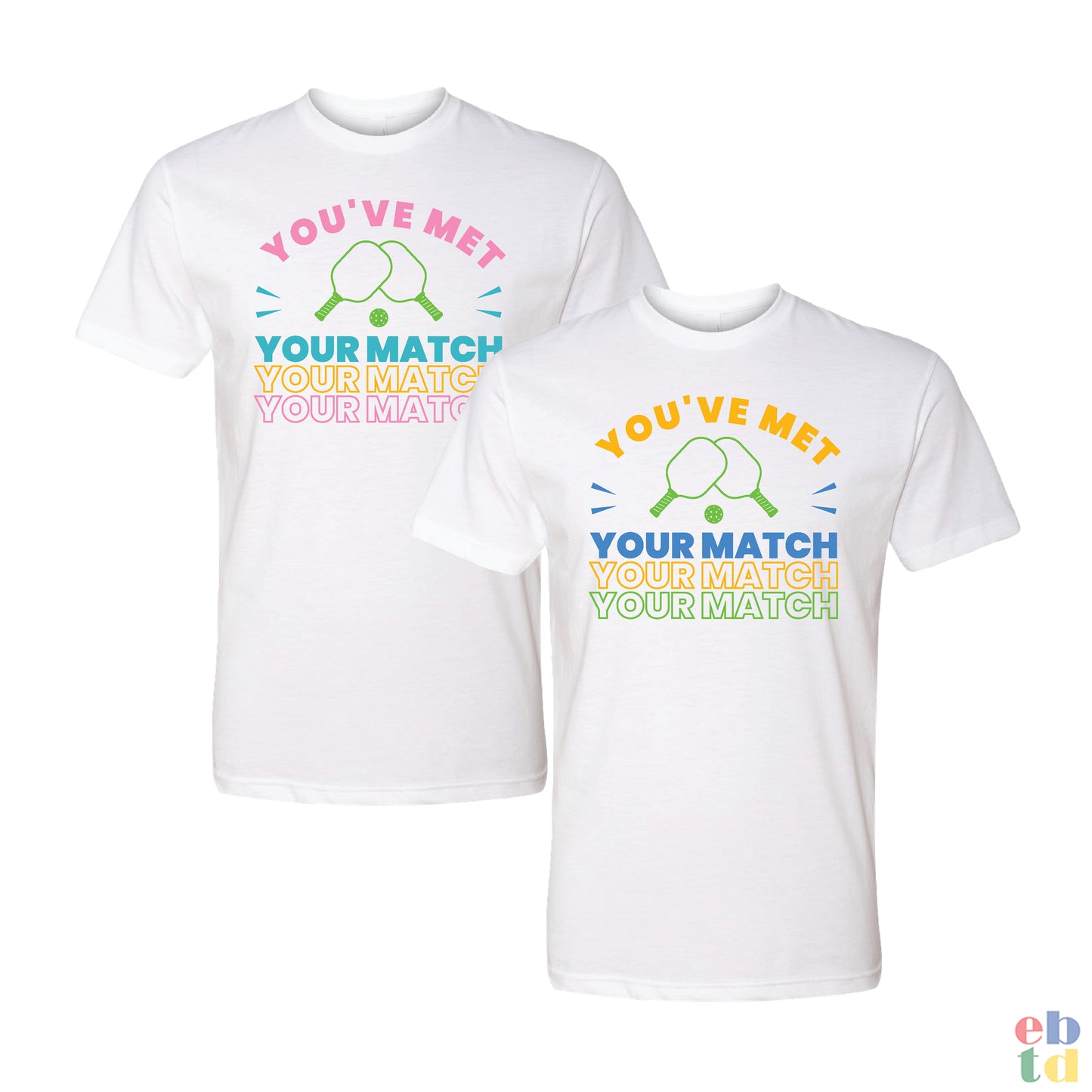 You've Met Your Match Tee