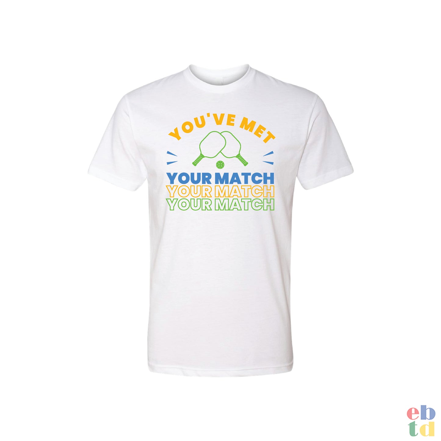 You've Met Your Match Tee